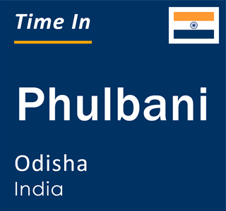 Current local time in Phulbani, Odisha, India