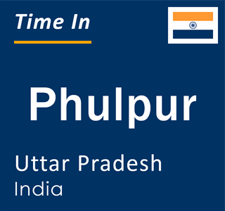 Current local time in Phulpur, Uttar Pradesh, India