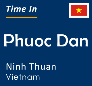 Current local time in Phuoc Dan, Ninh Thuan, Vietnam