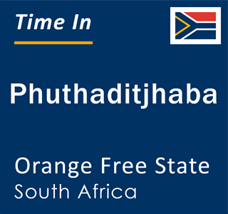 Current local time in Phuthaditjhaba, Orange Free State, South Africa