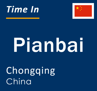 Current local time in Pianbai, Chongqing, China