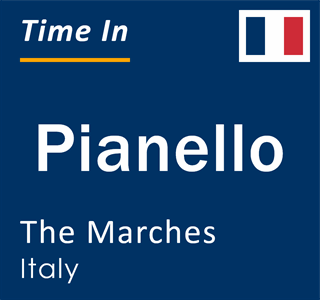 Current local time in Pianello, The Marches, Italy