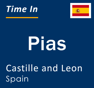 Current local time in Pias, Castille and Leon, Spain