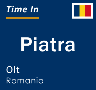 Current local time in Piatra, Olt, Romania