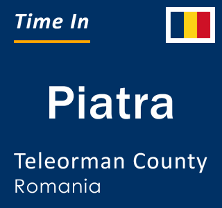 Current local time in Piatra, Teleorman County, Romania