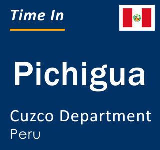 Current local time in Pichigua, Cuzco Department, Peru