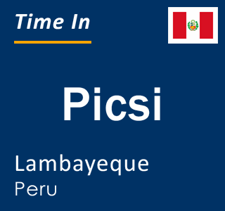 Current local time in Picsi, Lambayeque, Peru