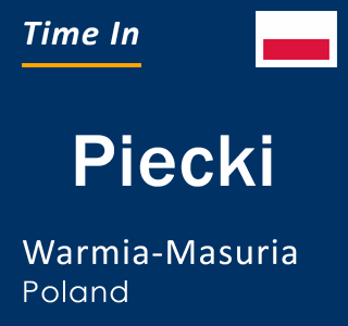 Current local time in Piecki, Warmia-Masuria, Poland