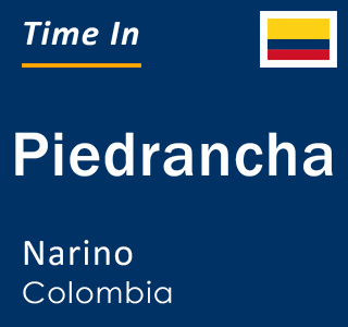 Current local time in Piedrancha, Narino, Colombia