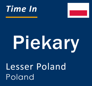 Current local time in Piekary, Lesser Poland, Poland