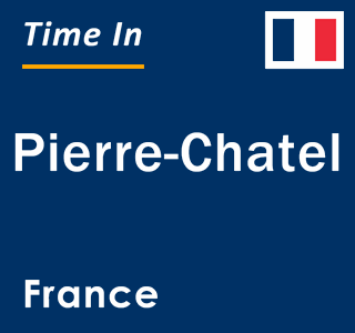 Current local time in Pierre-Chatel, France