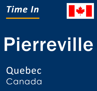 Current local time in Pierreville, Quebec, Canada