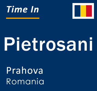 Current local time in Pietrosani, Prahova, Romania