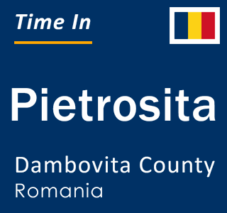 Current local time in Pietrosita, Dambovita County, Romania