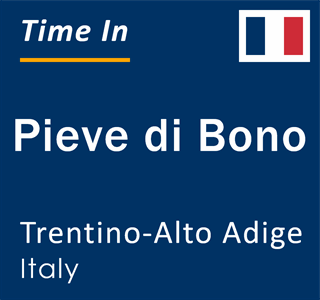 Current local time in Pieve di Bono, Trentino-Alto Adige, Italy