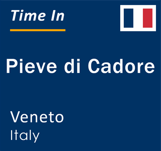 Current local time in Pieve di Cadore, Veneto, Italy