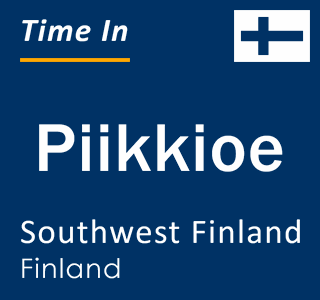 Current time in Piikkioe, Southwest Finland, Finland