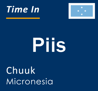 Current local time in Piis, Chuuk, Micronesia