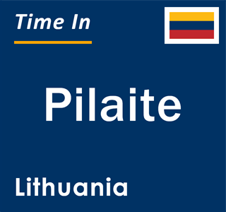 Current local time in Pilaite, Lithuania