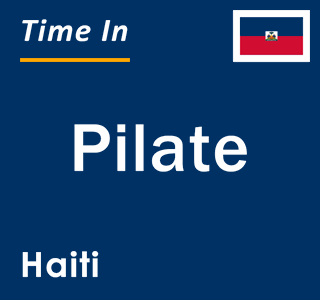 Current local time in Pilate, Haiti