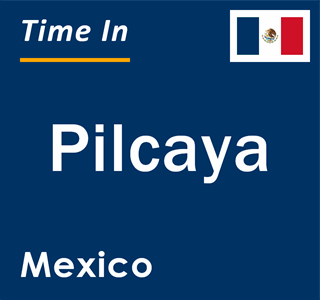 Current local time in Pilcaya, Mexico