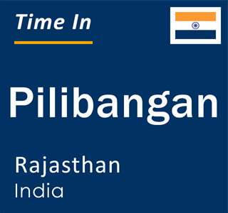 Current local time in Pilibangan, Rajasthan, India