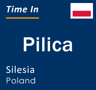 Current local time in Pilica, Silesia, Poland