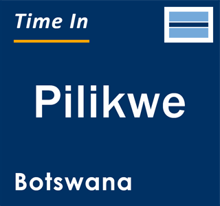 Current local time in Pilikwe, Botswana