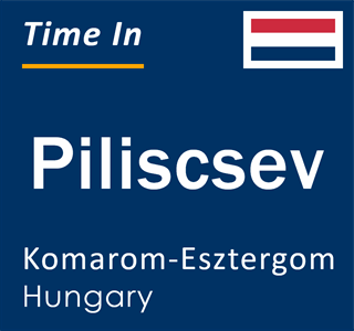 Current local time in Piliscsev, Komarom-Esztergom, Hungary