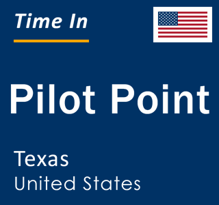 Current local time in Pilot Point, Texas, United States