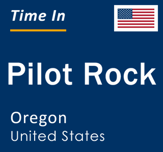 Current local time in Pilot Rock, Oregon, United States