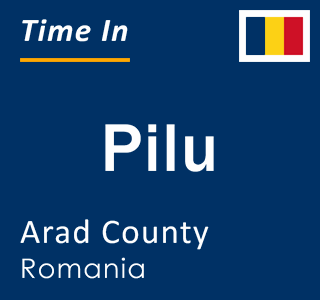 Current local time in Pilu, Arad County, Romania