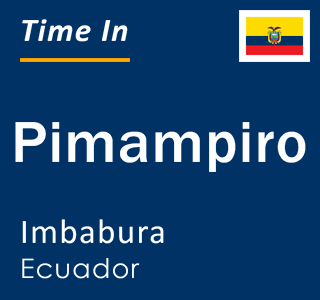 Current local time in Pimampiro, Imbabura, Ecuador