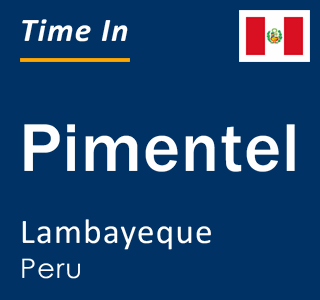 Current local time in Pimentel, Lambayeque, Peru