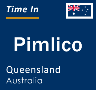 Current local time in Pimlico, Queensland, Australia