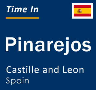 Current local time in Pinarejos, Castille and Leon, Spain