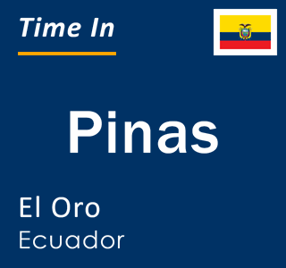 Current local time in Pinas, El Oro, Ecuador
