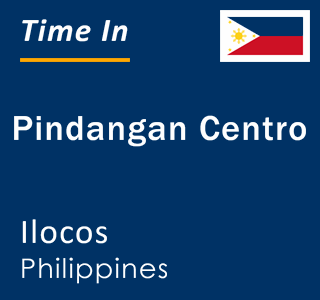 Current local time in Pindangan Centro, Ilocos, Philippines