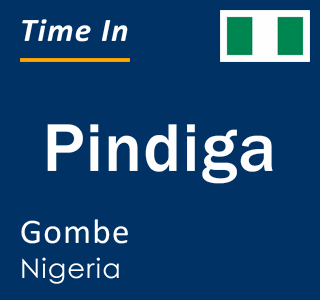 Current local time in Pindiga, Gombe, Nigeria