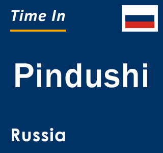 Current local time in Pindushi, Russia