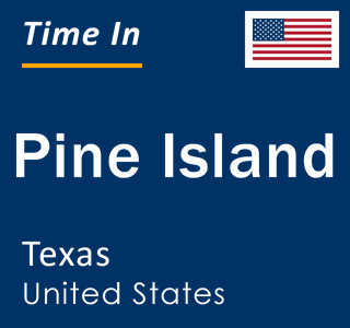 Current local time in Pine Island, Texas, United States