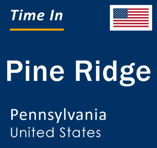 Current local time in Pine Ridge, Pennsylvania, United States