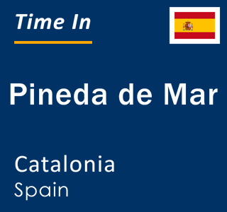Current local time in Pineda de Mar, Catalonia, Spain