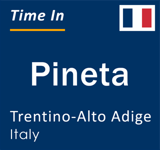 Current local time in Pineta, Trentino-Alto Adige, Italy