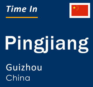 Current local time in Pingjiang, Guizhou, China