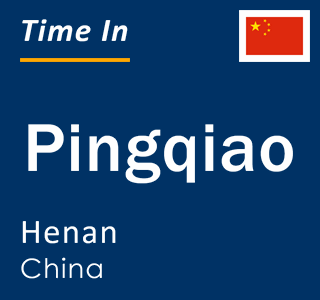 Current local time in Pingqiao, Henan, China