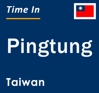 Current local time in Pingtung, Taiwan