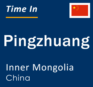 Current local time in Pingzhuang, Inner Mongolia, China