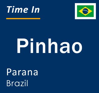 Current local time in Pinhao, Parana, Brazil