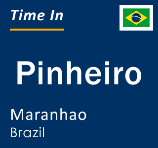 Current local time in Pinheiro, Maranhao, Brazil